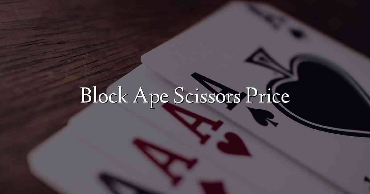 Block Ape Scissors Price