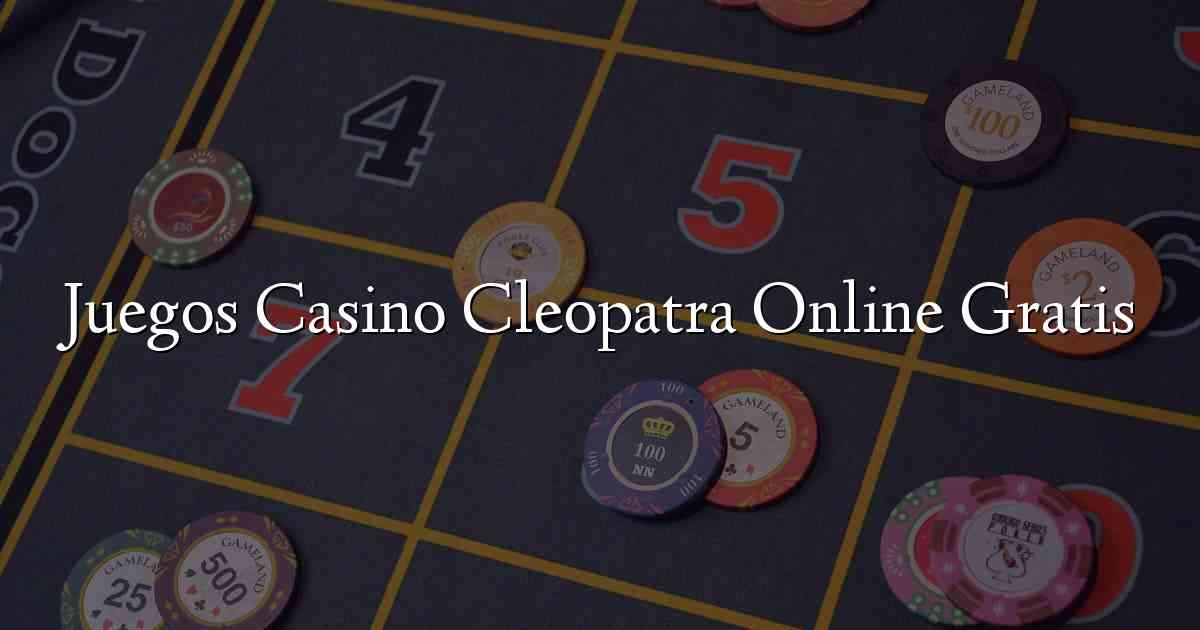 Juegos Casino Cleopatra Online Gratis
