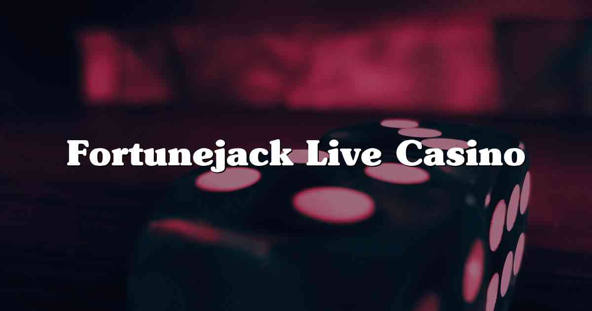 Fortunejack Live Casino