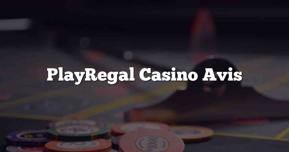 PlayRegal Casino Avis